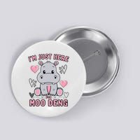 IM Just Here For Moo Deng Button