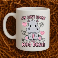 IM Just Here For Moo Deng Mug