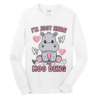 IM Just Here For Moo Deng Tall Long Sleeve T-Shirt