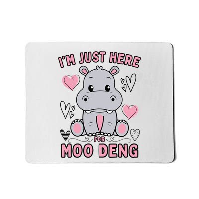 IM Just Here For Moo Deng Mousepad
