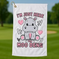 IM Just Here For Moo Deng Golf Towel