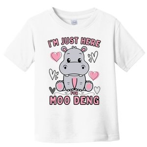 IM Just Here For Moo Deng Toddler T-Shirt