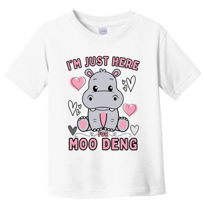 IM Just Here For Moo Deng Toddler T-Shirt