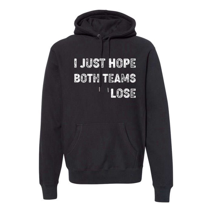 I Just Hope Both Teams Lose Funny Sport Premium Hoodie