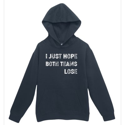 I Just Hope Both Teams Lose Funny Sport Urban Pullover Hoodie