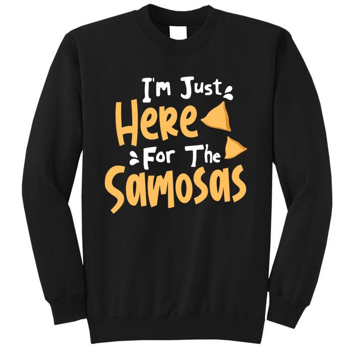 I'm Just Here For The Samosas Desi Bollywood Funny Memes Tall Sweatshirt