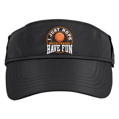 I Just Hope Both Teams Have Fun BASKETBALL Sports Gift Adult Drive Performance Visor