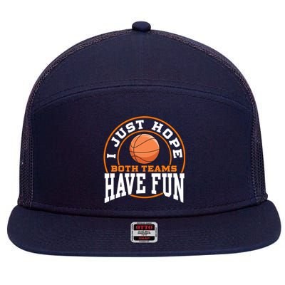 I Just Hope Both Teams Have Fun BASKETBALL Sports Gift 7 Panel Mesh Trucker Snapback Hat