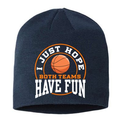 I Just Hope Both Teams Have Fun BASKETBALL Sports Gift Sustainable Beanie