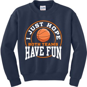 I Just Hope Both Teams Have Fun BASKETBALL Sports Gift Kids Sweatshirt