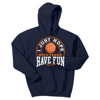 I Just Hope Both Teams Have Fun BASKETBALL Sports Gift Kids Hoodie