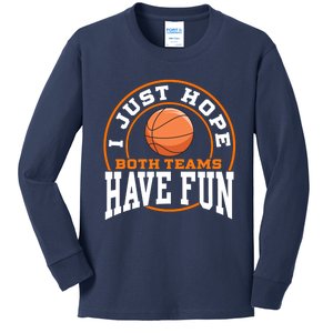 I Just Hope Both Teams Have Fun BASKETBALL Sports Gift Kids Long Sleeve Shirt