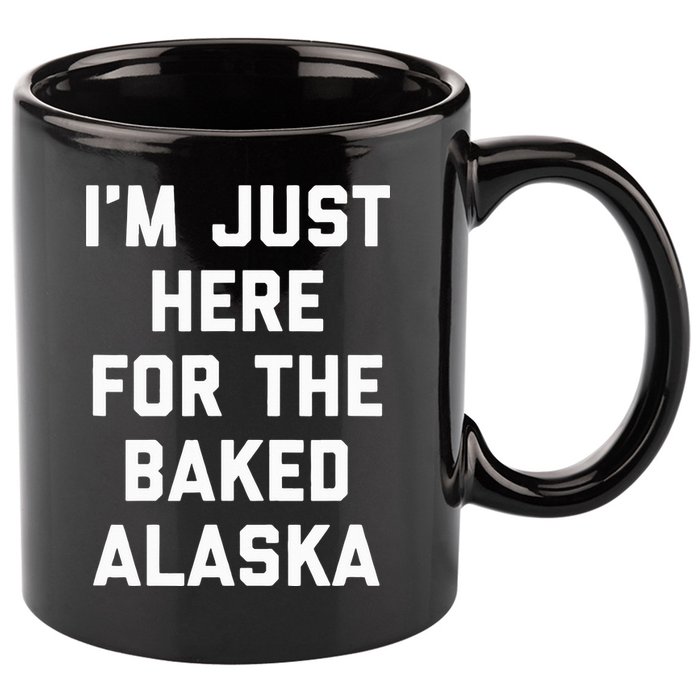 IM Just Here For The Baked Alaska Ice Cream Cake Dessert 11oz C Handle Ceramic Mug