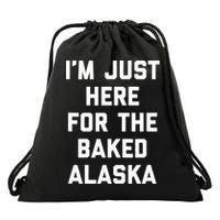 IM Just Here For The Baked Alaska Ice Cream Cake Dessert Drawstring Bag