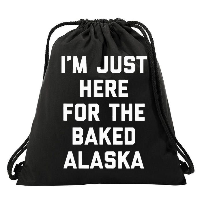 IM Just Here For The Baked Alaska Ice Cream Cake Dessert Drawstring Bag