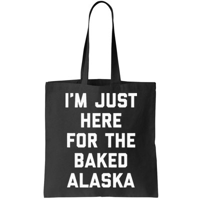 IM Just Here For The Baked Alaska Ice Cream Cake Dessert Bag