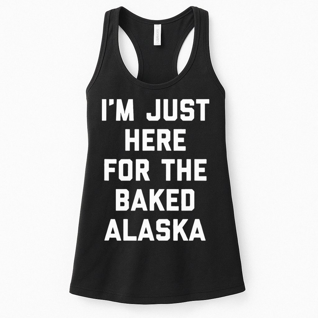 IM Just Here For The Baked Alaska Ice Cream Cake Dessert Womens Tank Top