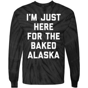 IM Just Here For The Baked Alaska Ice Cream Cake Dessert Tie-Dye Long Sleeve Shirt