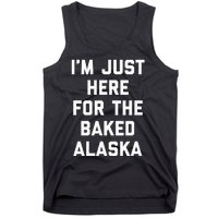 IM Just Here For The Baked Alaska Ice Cream Cake Dessert Tank Top