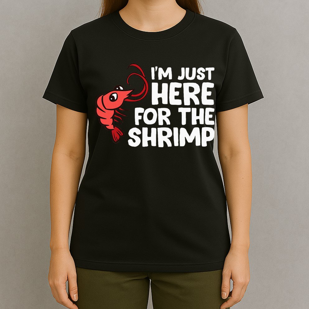 Im Just Here For The Shrimp Seafood Shrimp T-Shirt