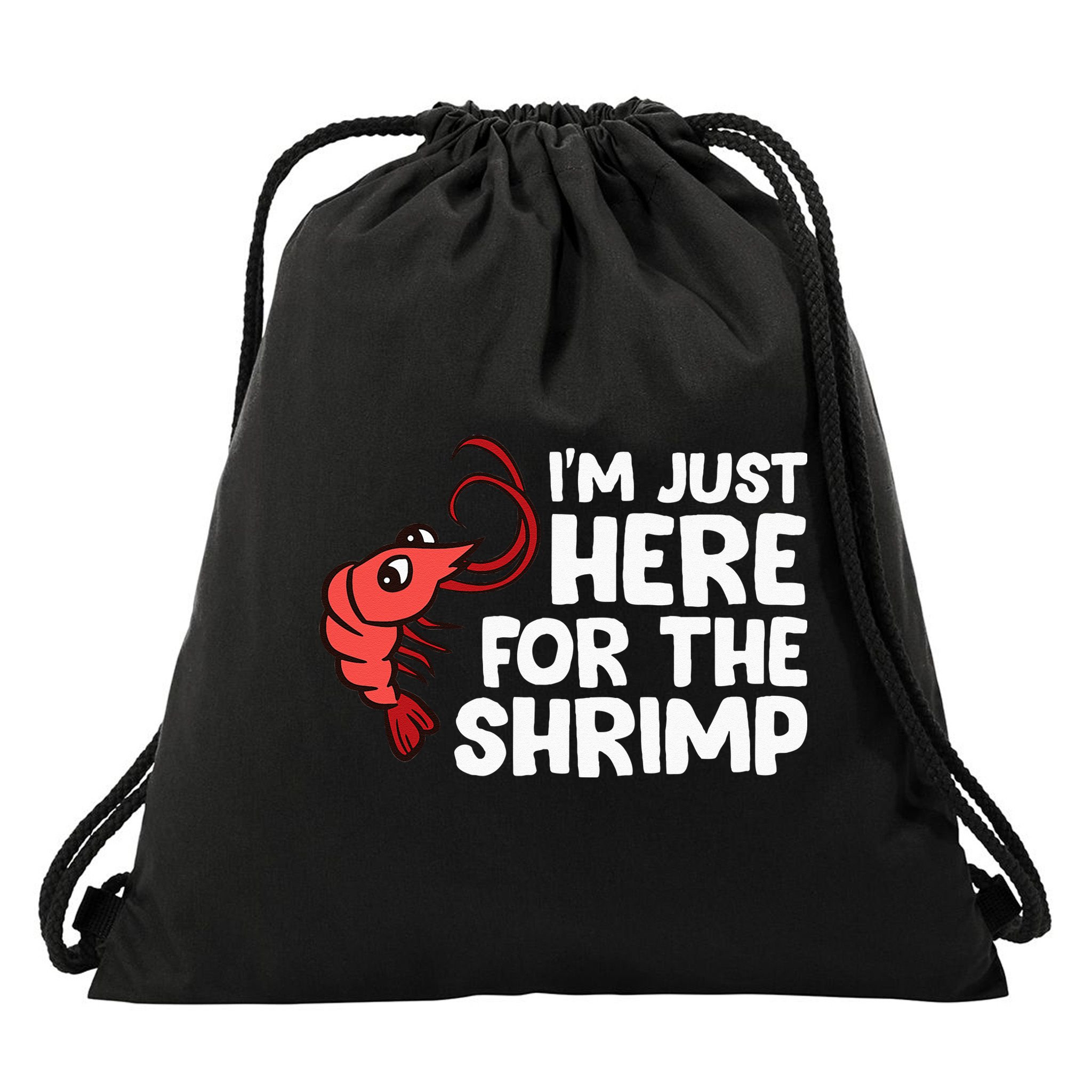 Im Just Here For The Shrimp Seafood Shrimp Drawstring Bag