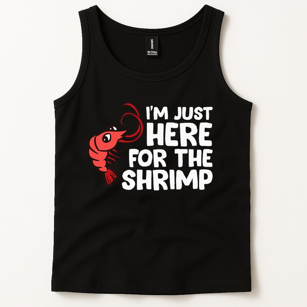 Im Just Here For The Shrimp Seafood Shrimp Tank Top