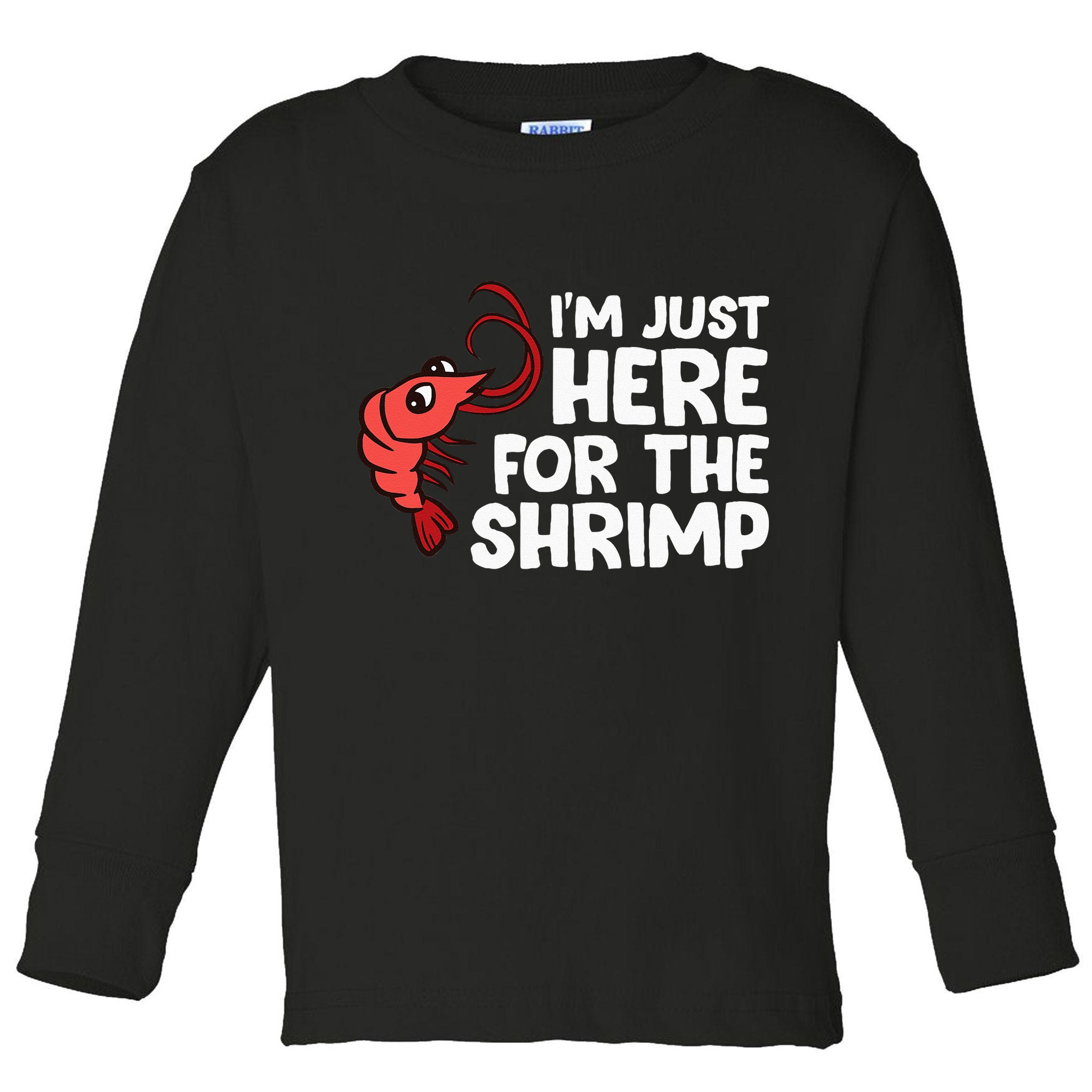 Im Just Here For The Shrimp Seafood Shrimp Toddler Long Sleeve Shirt