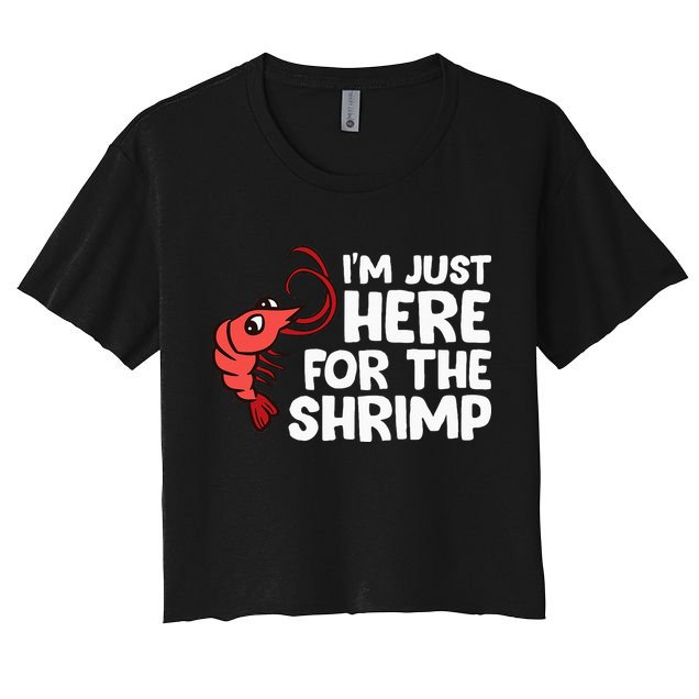 Im Just Here For The Shrimp Seafood Shrimp Women's Crop Top Tee
