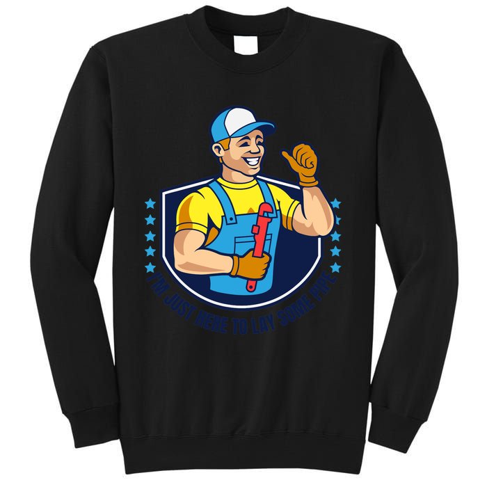 I'M JUST HERE TO LAY SOME PIPE Funny Plumber Pipefitter Joke Tall Sweatshirt