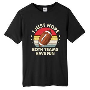 I Just Hope Both Teams Have Fun Funny Football For Wo Tall Fusion ChromaSoft Performance T-Shirt