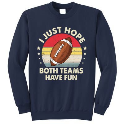 I Just Hope Both Teams Have Fun Funny Football For Wo Sweatshirt