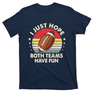 I Just Hope Both Teams Have Fun Funny Football For Wo T-Shirt