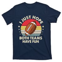 I Just Hope Both Teams Have Fun Funny Football For Wo T-Shirt