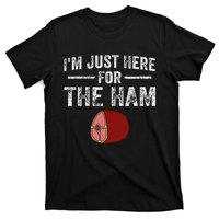 IM Just Here For The Ham T-Shirt