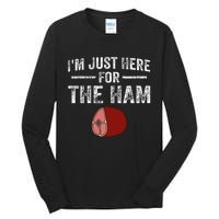 IM Just Here For The Ham Tall Long Sleeve T-Shirt