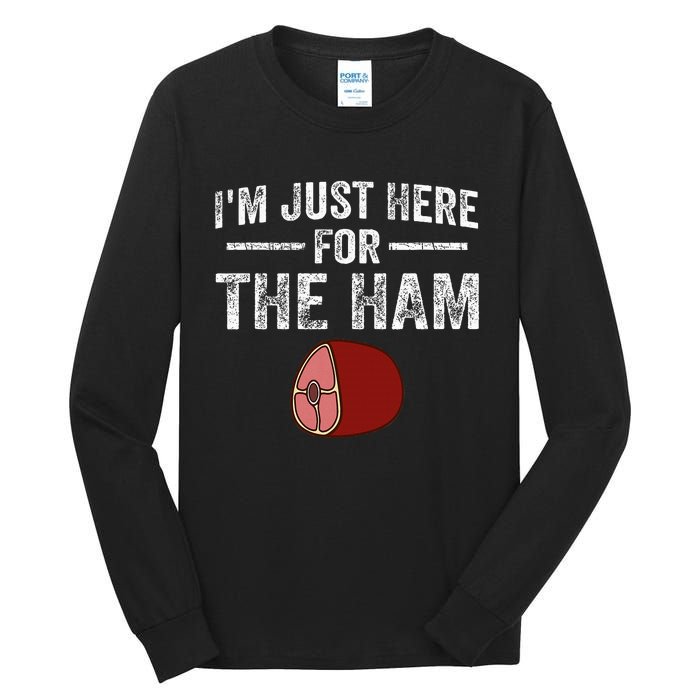 IM Just Here For The Ham Tall Long Sleeve T-Shirt