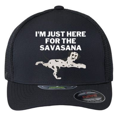 IM Just Here For Savasana Funny Yoga Dog Flexfit Unipanel Trucker Cap