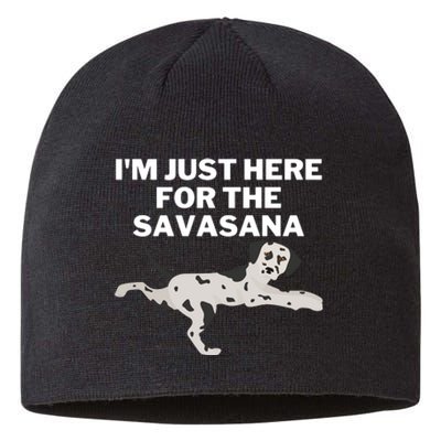 IM Just Here For Savasana Funny Yoga Dog Sustainable Beanie