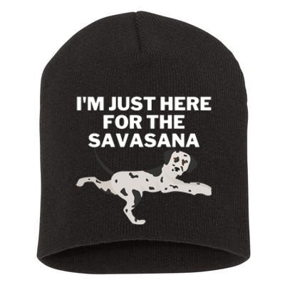 IM Just Here For Savasana Funny Yoga Dog Short Acrylic Beanie