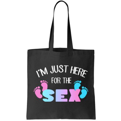 I'm Just Here For The Sex Gender Reveal Tote Bag