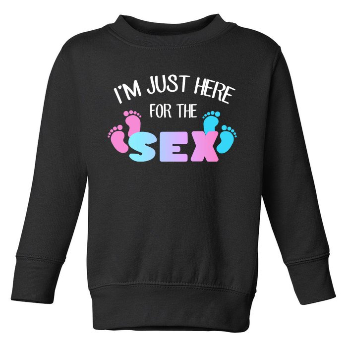 I'm Just Here For The Sex Gender Reveal Toddler Sweatshirt