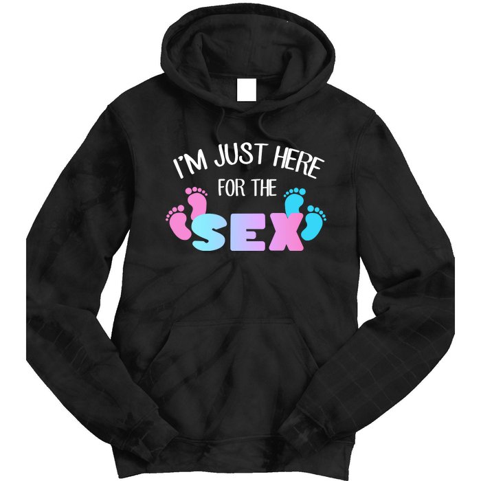 I'm Just Here For The Sex Gender Reveal Tie Dye Hoodie