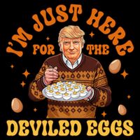 IM Just Here For The Deviled Eggs Fun Trump 47th President Button
