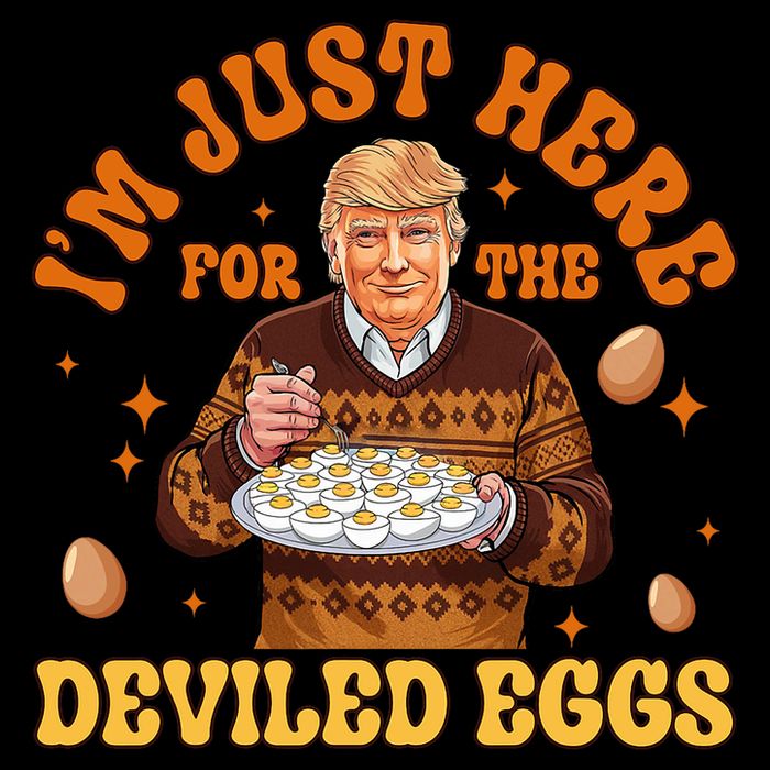 IM Just Here For The Deviled Eggs Fun Trump 47th President Button
