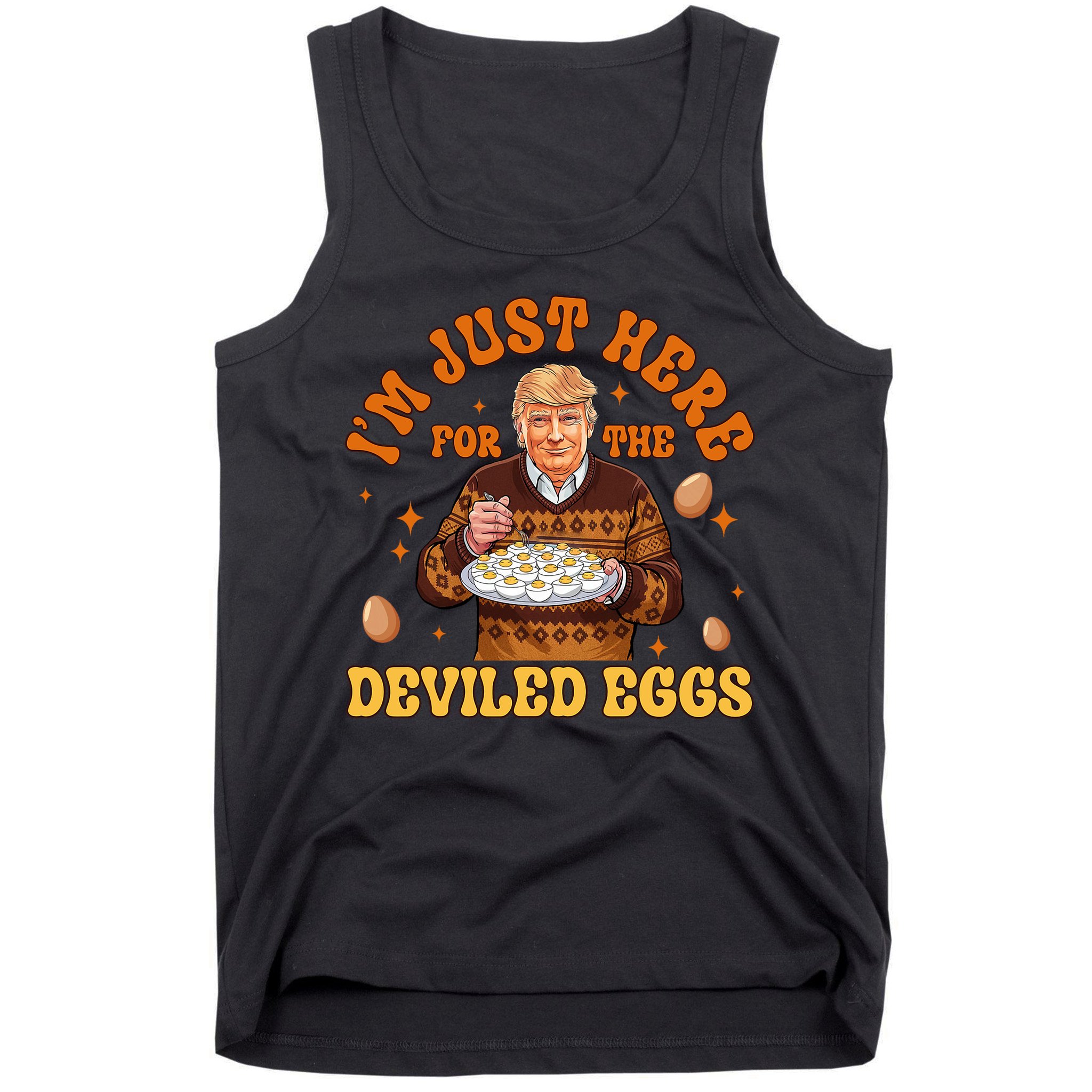 IM Just Here For The Deviled Eggs Fun Trump 47th President Tank Top