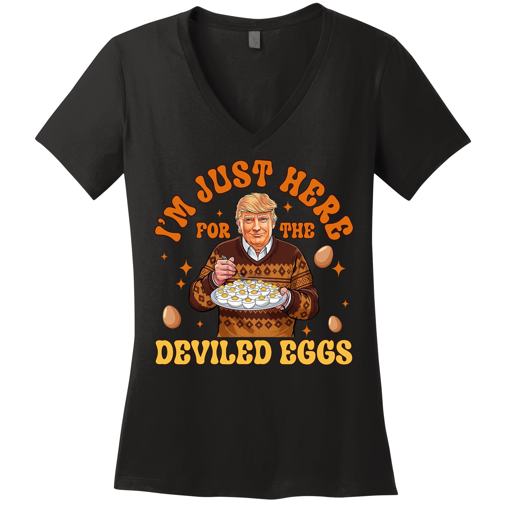 IM Just Here For The Deviled Eggs Fun Trump 47th President Women's V-Neck T-Shirt