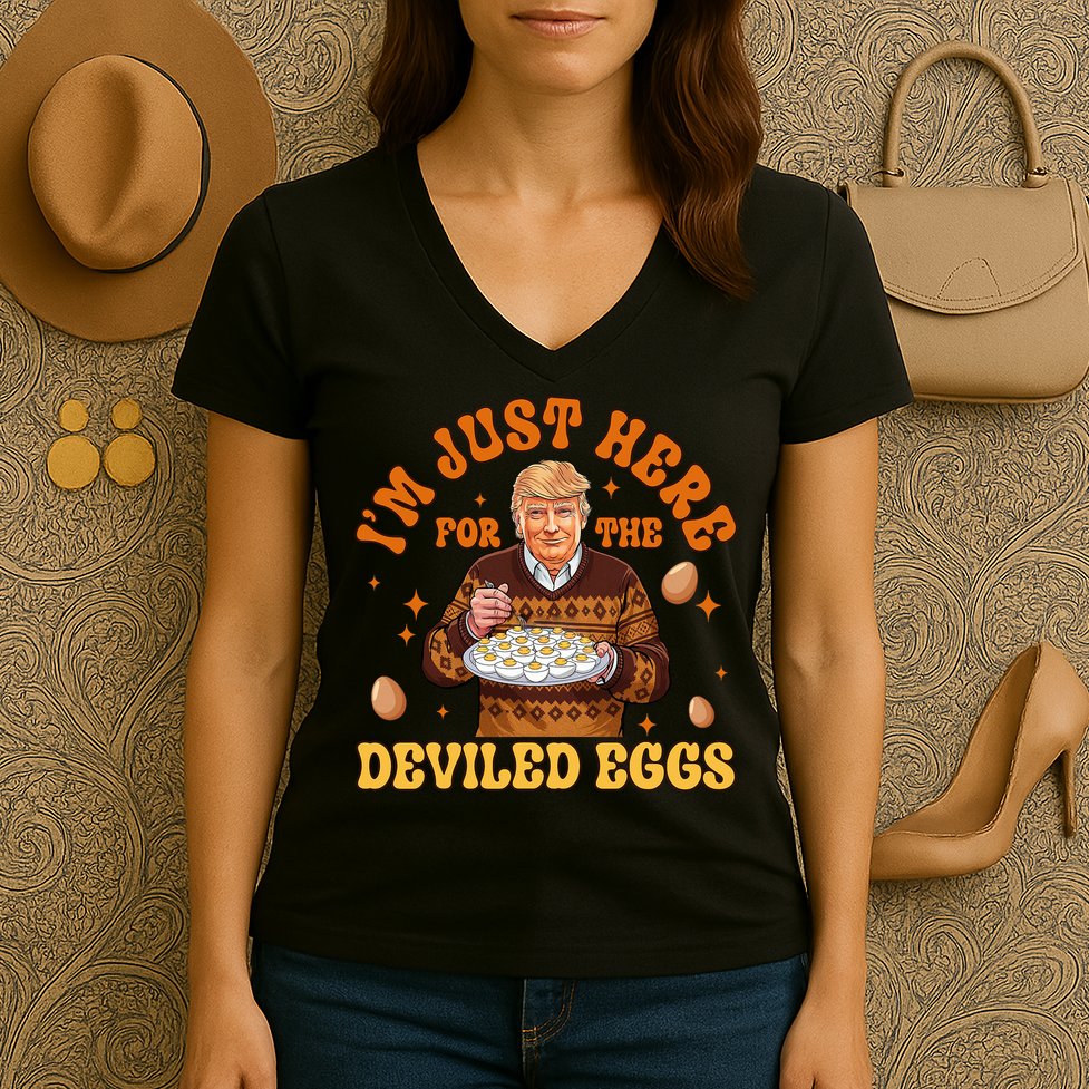 IM Just Here For The Deviled Eggs Fun Trump 47th President Women's V-Neck T-Shirt