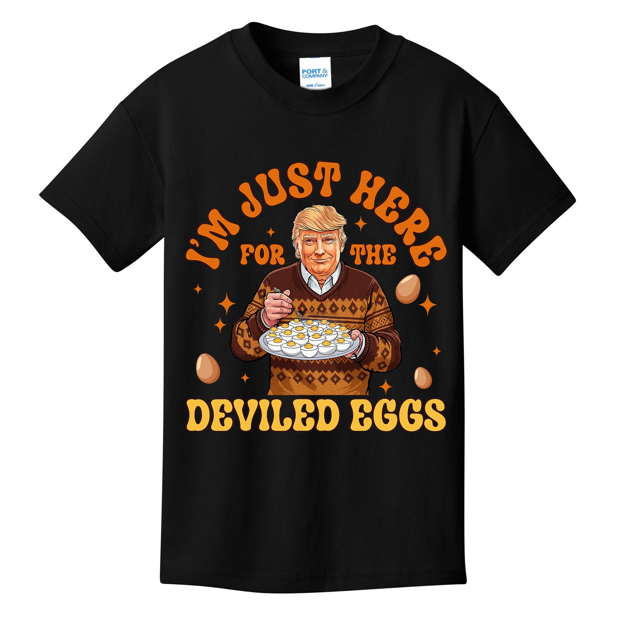 IM Just Here For The Deviled Eggs Fun Trump 47th President Kids T-Shirt