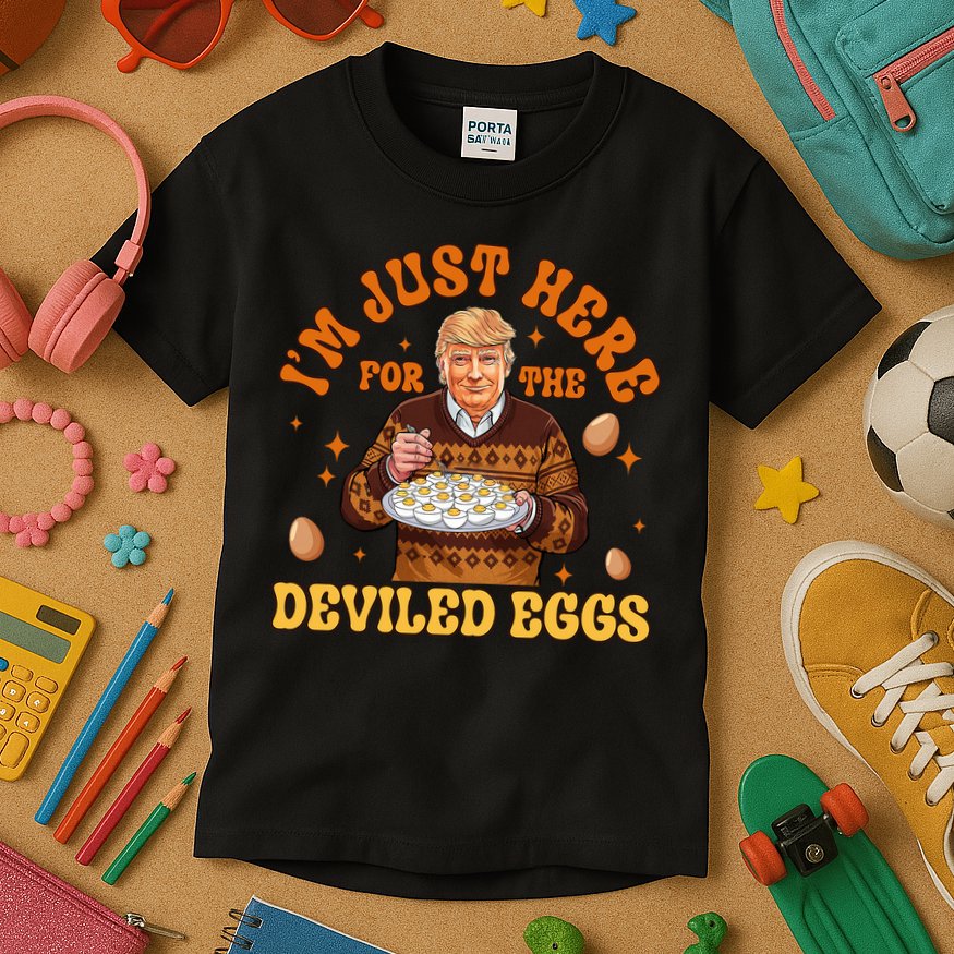 IM Just Here For The Deviled Eggs Fun Trump 47th President Kids T-Shirt