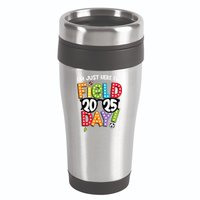 I'm Just Here For Field Day 2025 Games For Field Day 2025 Games Team Teacher  16oz Travel Tumbler